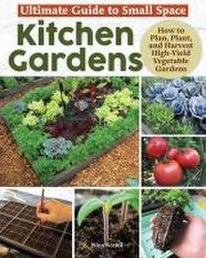 Ultimate Guide to Small Space Kitchen Gardens de Nina Koziol