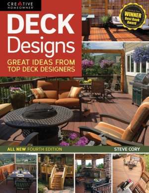 Deck Designs, 4th Edition: Great Ideas from Top Deck Designers de Steve Cory