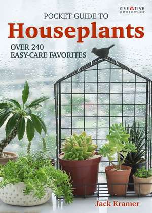 Pocket Guide to Houseplants: Over 240 Easy-Care Favorites de Jack Kramer