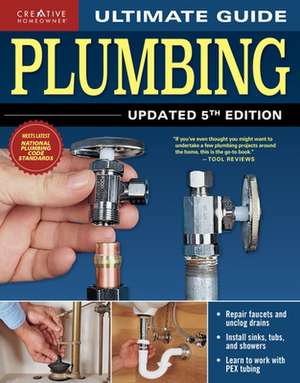 Ultimate Guide: Plumbing, Updated 5th Edition de Editors Of Creative Homeowner