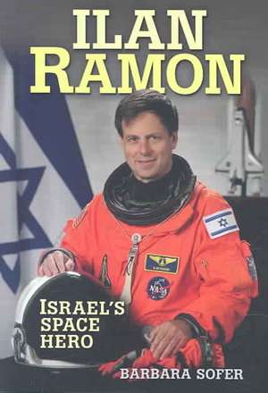 Ilan Ramon (Israel's First Astronaut) de Barbara Sofer