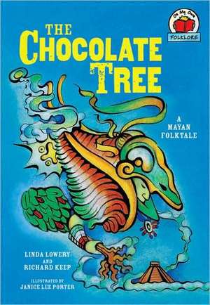 The Chocolate Tree: A Mayan Folktale de Linda Lowery