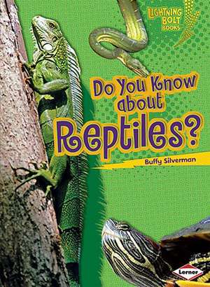 Do You Know about Reptiles? de Buffy Silverman