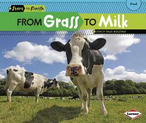 From Grass to Milk de Stacy Taus-Bolstad