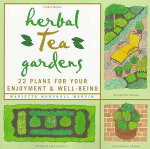 Herbal Tea Gardens: 22 Plans for Your Enjoyment & Well-Being de Marietta Marshall Marcin