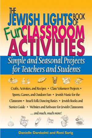 The Jewish Lights Book of Fun Classroom Activities: Simple and Seasonal Projects for Teachers and Students de Danielle Dardashti