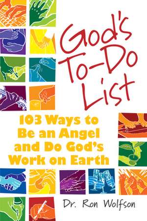 God's To-Do List: 103 Ways to Be an Angel and Do God's Work on Earth de Ron Wolfson