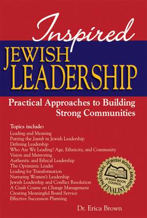 Inspired Jewish Leadership: Practical Approaches to Building Strong Communities de Erica Brown