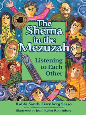 The Shema in the Mezuzah: Listening to Each Other de Sandy Eisenberg Sasso