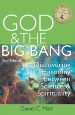 God and the Big Bang: Discovering Harmony Between Science and Spirituality de Daniel C. Matt