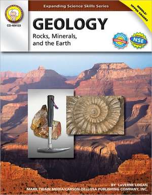 Geology: Rocks, Minerals, and the Earth de LaVerne Logan