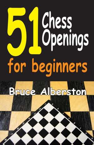 51 Chess Openings for Beginners de Bruce Alberston