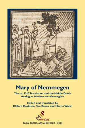 Mary of Nemmegen: The CA. 1518 Translation and the Middle Dutch Analogue, Mariken Van Nieumeghen de Ton Broos