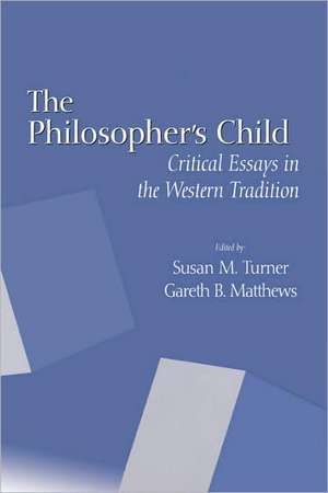 The Philosopher′s Child – Critical Perspectives in the Western Tradition de Susan M. Turner