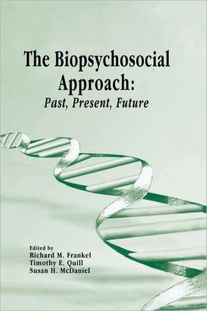 The Biopsychosocial Approach: Past, Present, Future de Richard M. Frankel