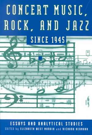 Concert Music, Rock, and Jazz since 1945 – Essays and Analytical Studies de Elizabeth West Marvin