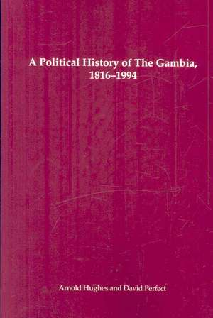 A Political History of the Gambia, 1816–1994 de Arnold Hughes