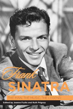 Frank Sinatra – The Man, the Music, the Legend de Jeanne Fuchs