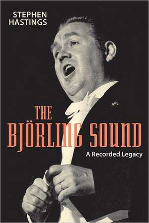 The Bjorling Sound – A Recorded Legacy de Stephen Hastings