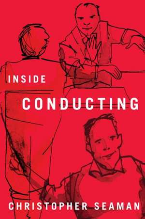 Inside Conducting de Christopher Seaman