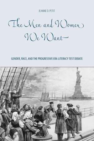 The Men and Women We Want – Gender, Race, and the Progressive Era Literacy Test Debate de Jeanne D. Petit