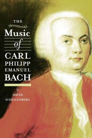 The Music of Carl Philipp Emanuel Bach de David Schulenberg