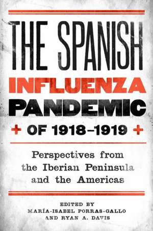 The Spanish Influenza Pandemic of 1918–1919 – Perspectives from the Iberian Peninsula and the Americas de María–isabel Porras–gallo