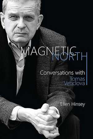 Magnetic North – Conversations with Tomas Venclova de Tomas Venclova