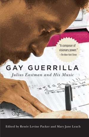 Gay Guerrilla – Julius Eastman and His Music de Renee Levine–packer