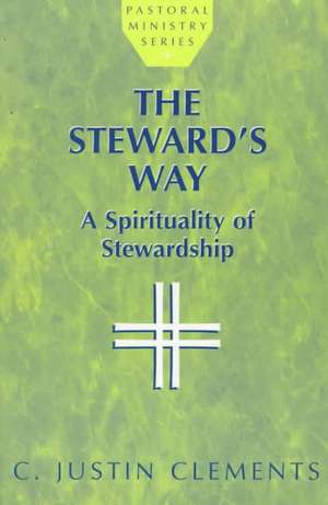 The Steward's Way de C. Justin Clements