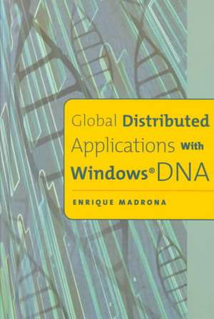 Global Distributed Applications with Windows DNA de Enrique Madrona