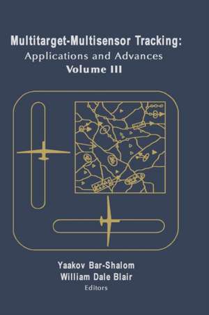 Multitarget-Multisensor Tracking: Applications and Advances Vol. III de Yaakov Bar-Shalom