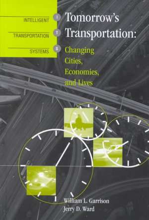 Tomorrow's Transportation: Changing Cities, Economies, and Lives de Jr. Garrison, William L.