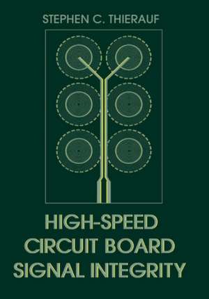 High-Speed Circuit Board Signal Integrity de Stephen C. Thierauf