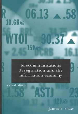 Telecommunications Deregulation and the Information Economy de James K. Shaw