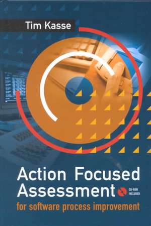 Action-Focused Assessment for Software Process Improvement de Tim Kasse