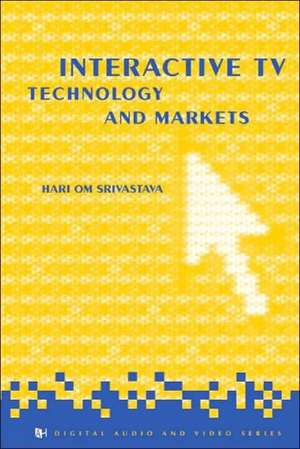 Interactive TV Technology & Markets de Hari Om Srivastava