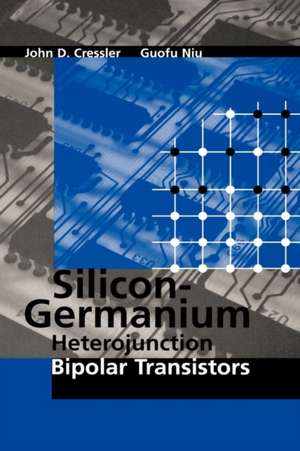 Silicon-Germanium Heterojunction Bipolar Transistors de John D. Cressler