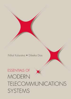 Essentials of Modern Telecommunications Systems de Nihal Kularatna