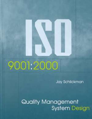 ISO 9001: 2000 Quality Management System Design de Jay J. Schlickman