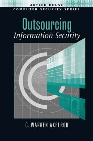 Outsourcing Information Security de C. Warren Axelrod