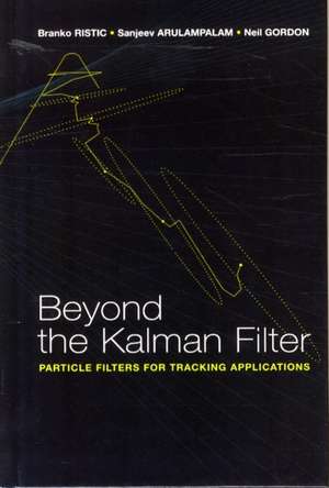 Beyond the Kalman Filter de Branko Ristic