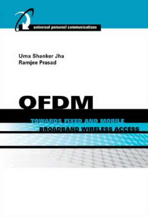 OFDM Towards Fixed and Mobile Broadband Wireless Access de Uma Shankar Jha