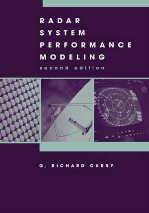 Radar System Performance Modeling Second Edition de G. Richard Curry