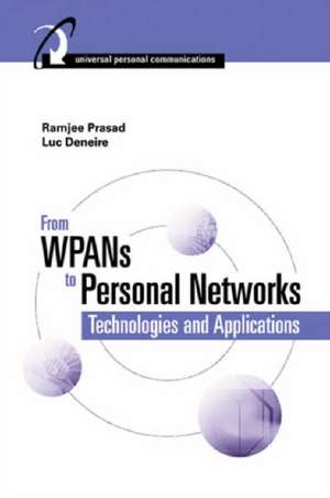 From WPANs to Personal Networks: Technologies and Applications de Ramjee Prasad