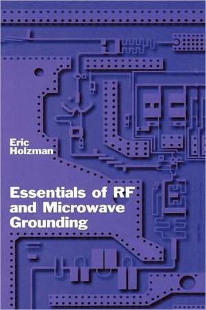 Essentials of RF and Microwave Grounding de Eric Holzman