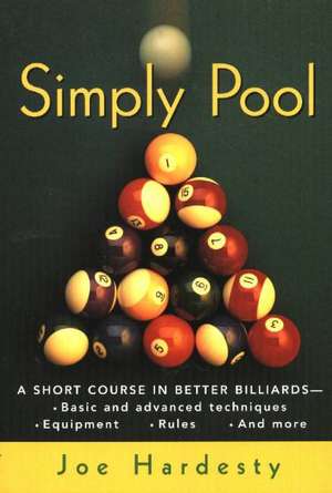 Simply Pool: A Short Course in Billiards de Joe Hardesty