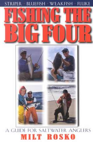 Fishing the Big Four de Milt Rosko