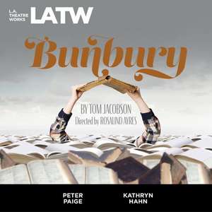 Bunbury: A Serious Play for Trivial People de Tom Jacobson