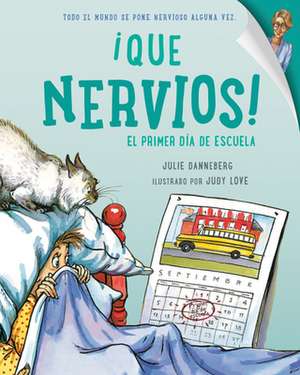 Que Nervios!: El Primer Dia de Escuela de Julie Danneberg